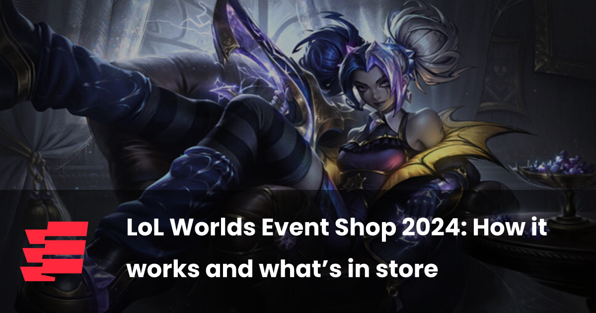 LoL Worlds Event Shop 2024 How it works and what’s in store esports.gg